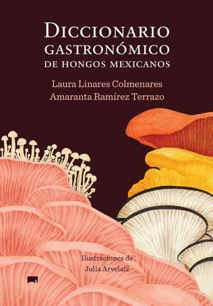 DICCIONARIO GASTRONÓMICO DE HONGOS MÉXICANOS