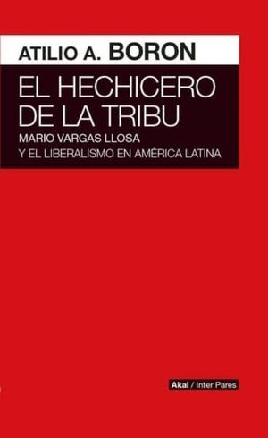 EL HECHICERO DE LA TRIBU. MARIO VARGAS LLOSA Y EL LIBERALISMO EN AMÉRICA LATINA