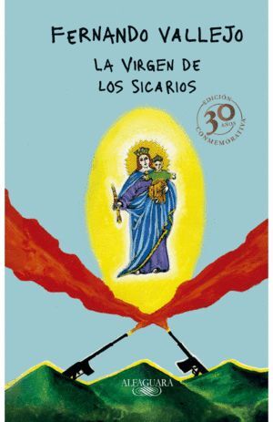 LA VIRGEN DE LOS SICARIOS. (EDICIÓN CONMEMORATIVA / OUR LADY OF THE ASSASSINS (C OMMEMORATIVE EDITION)