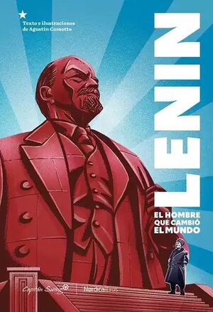 LENIN. EL HOMBRE QUE CAMBIÓ EL MUNDO