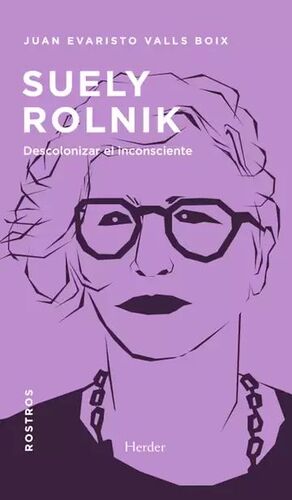 SUELY ROLNIK. DESCOLONIZAR EL INCONSCIENTE