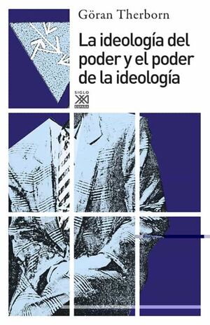 LA IDEOLOGIA DEL PODER Y EL PODER DE LA IDEOLOGIA