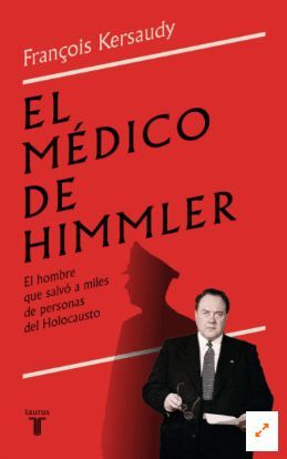 EL MÉDICO DE HIMMLER. EL HOMBRE QUE SALVÓ A MILES DE PERSONAS DEL HOLOCAUSTO