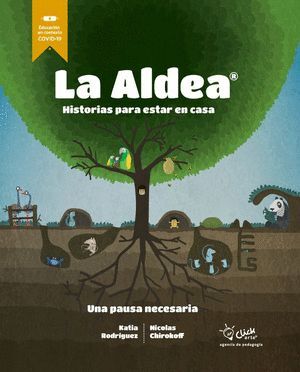 LA ALDEA. HISTORIAS PARA ESTAR EN CASA ( UNA PAUSA NECESARIA)