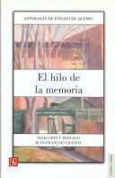 EL HILO DE LA MEMORIA : ANTOLOGÍA DE ENSAYO DE QUEBEC